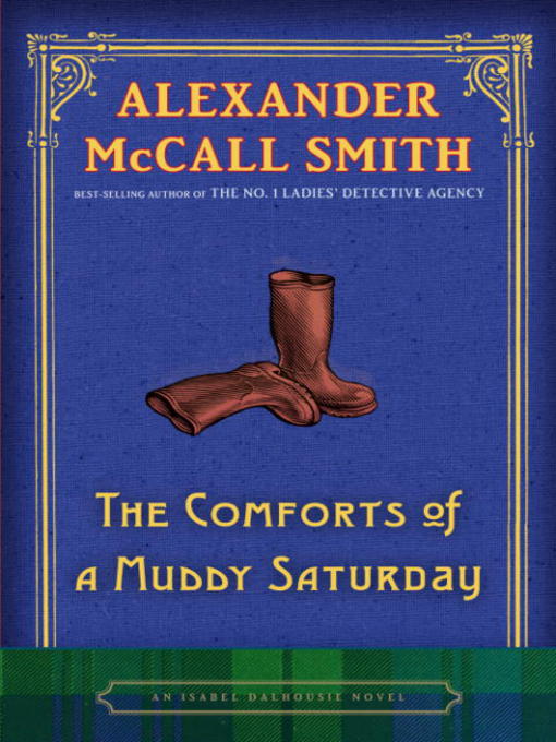 Title details for The Comforts of a Muddy Saturday by Alexander McCall Smith - Available